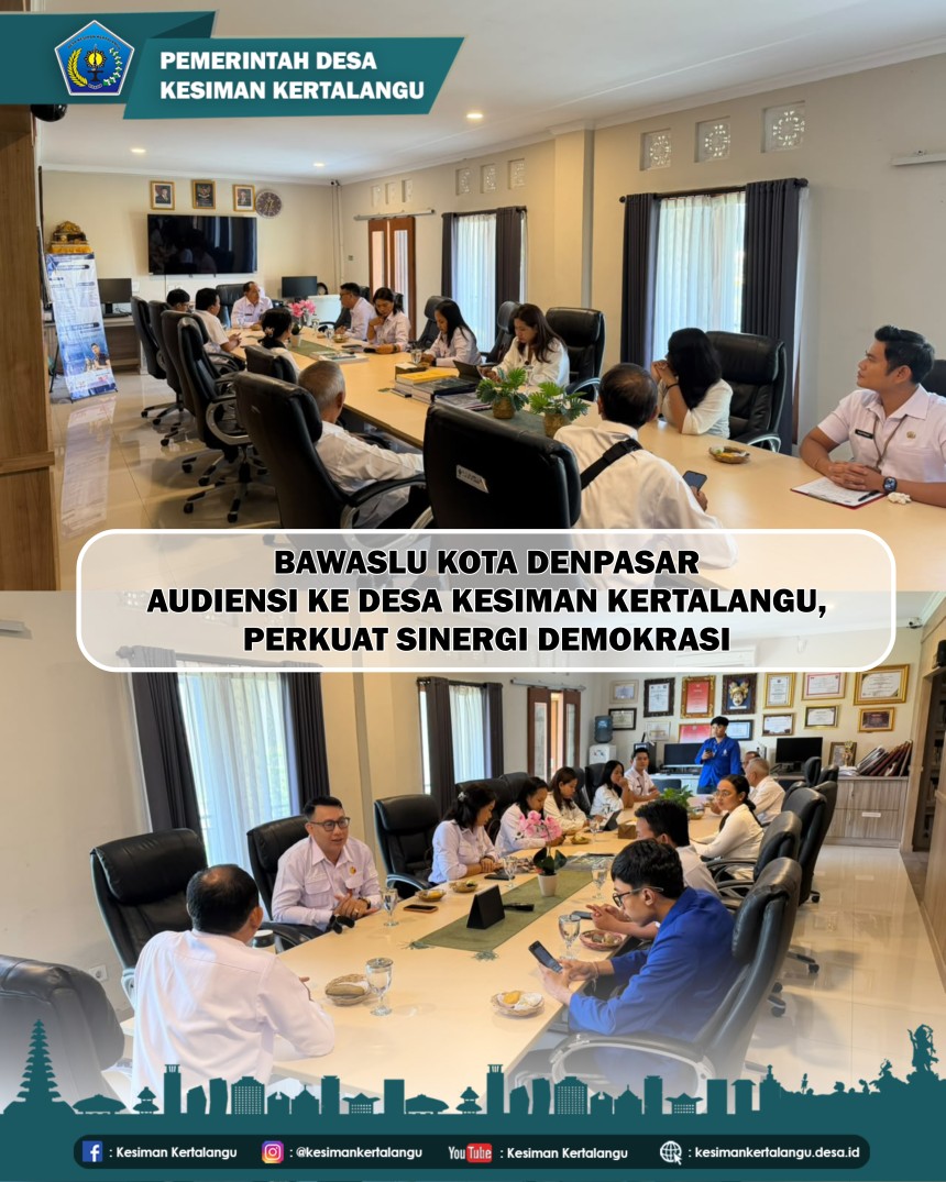 BAWASLU KOTA DENPASAR AUDIENSI KE DESA KESIMAN KERTALANGU, PERKUAT SINERGI DEMOKRASI