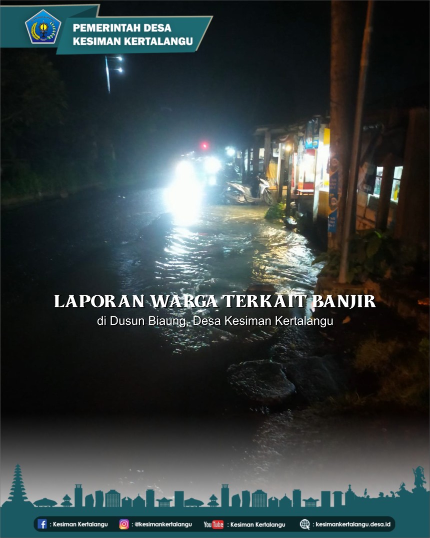 laporan warga terkait banjir yang terjadi di Dusun Biaung, Desa Kesiman Kertalangu