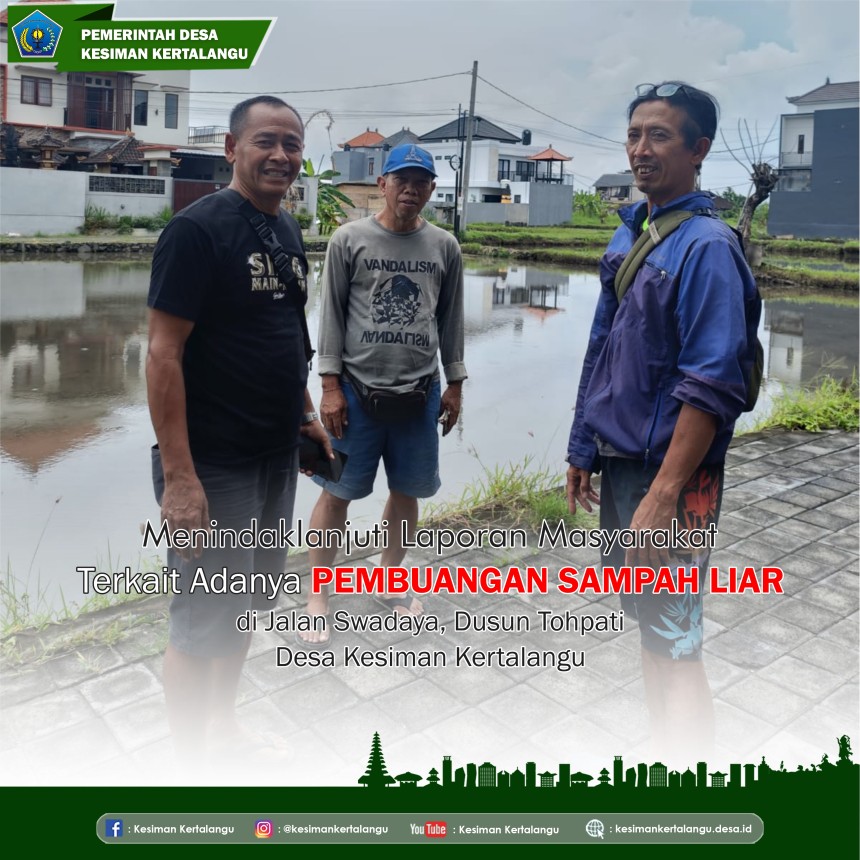 menindaklanjuti laporan masyarakat terkait adanya pembuangan sampah liar di Jalan Swadaya Tohpati