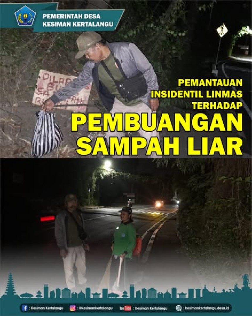 PEMANTAUAN INSIDENTIL LINMAS TERHADAP PEMBUANGAN SAMPAH LIAR DI DESA KESIMAN KERTALANGU