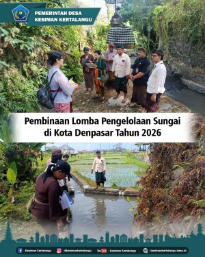 Desa Kesiman Kertalangu siap berpartisipasi dalam Lomba Pengelolaan Sungai Kota Denpasar Tahun 2026 dengan mengunggulkan Tukad Lebak Tangtu.