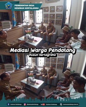 Mediasi Warga Pendatang – Dusun Kertagraha