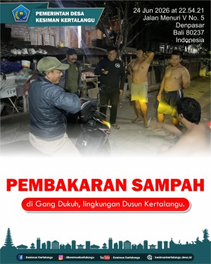 menerima laporan masyarakat terkait adanya aktivitas pembakaran sampah di Gang Dukuh, lingkungan Dusun Kertalangu