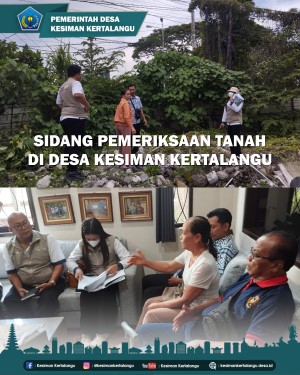 SIDANG PEMERIKSAAN TANAH DI DESA KESIMAN KERTALANGU