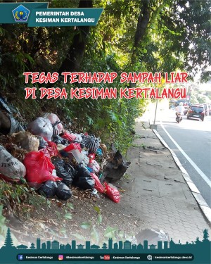 TEGAS TERHADAP SAMPAH LIAR DI DESA KESIMAN KERTALANGU !!!