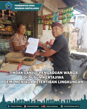 TINDAK LANJUT PENGADUAN WARGA DI DUSUN KERTAJIWA DEMI MENJAGA KETERTIBAN LINGKUNGAN