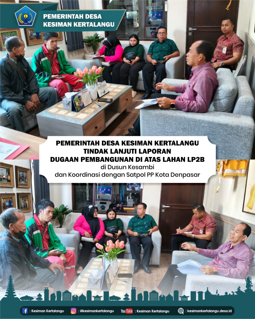 Tindak Lanjuti Laporan Dugaan Pembangunan di Atas Lahan LP2B di Dusun Kesambi dan Koordinasi dengan Satpol PP Kota Denpasar