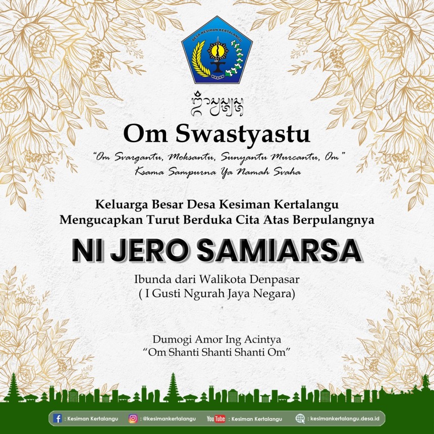turut berduka cita atas berpulangnya Ni Jero Samiarsa, ibunda tercinta dari Bapak Walikota Denpasar, I Gusti Ngurah Jaya Negara.